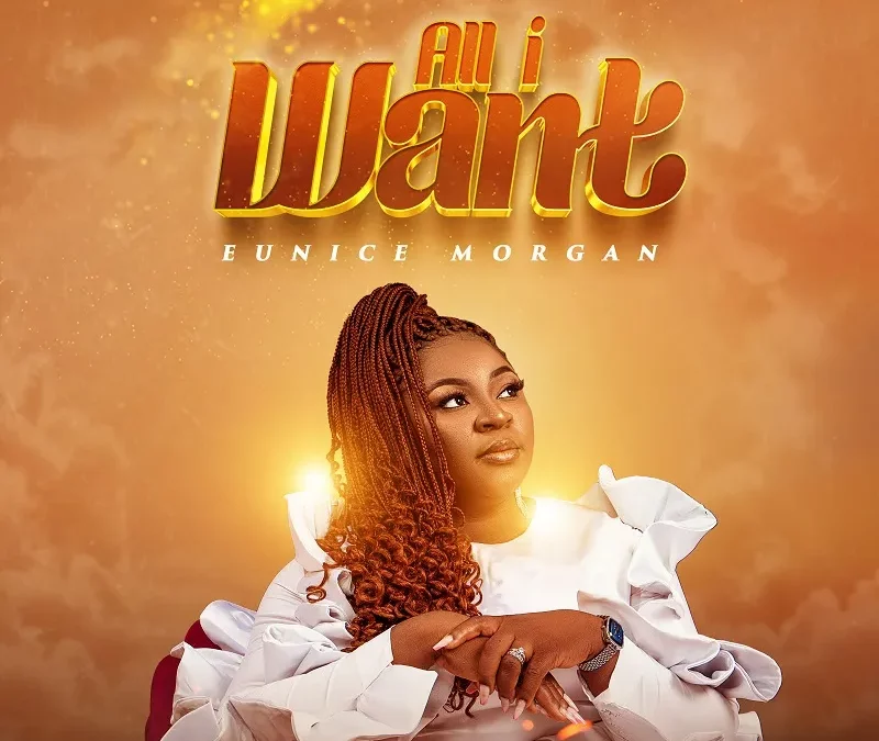 All I Want – Eunice Morgan