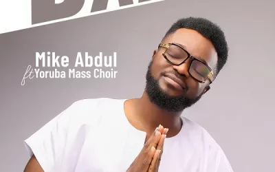 Lyrics: Baba Ese By Mike Abdul Ft. Yoruba Mass Choir