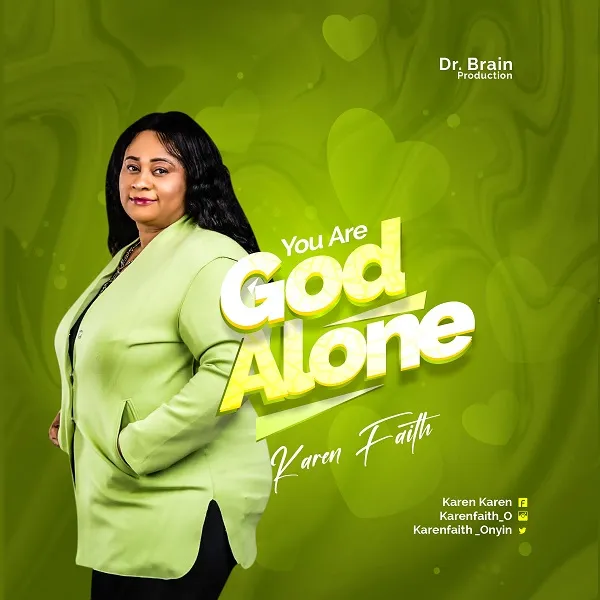 Lyrics: You Are God Alone – Karen Faith