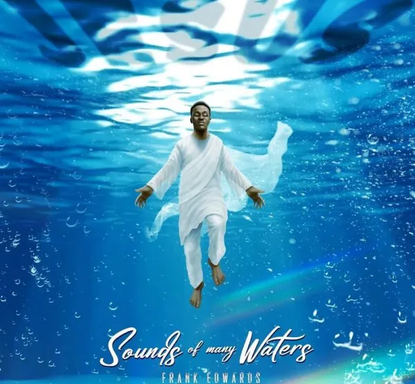 Lyrics: Sounds Of Many Waters By Frank Edwards