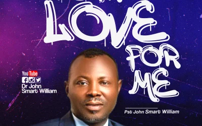 Your Love For Me – Pst John Smart William