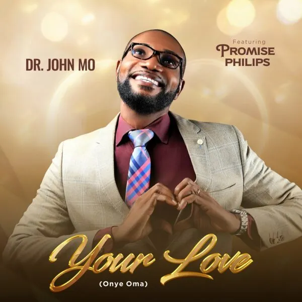 Your Love (Onye Oma) – Dr. John Mo Ft. Promise Philips