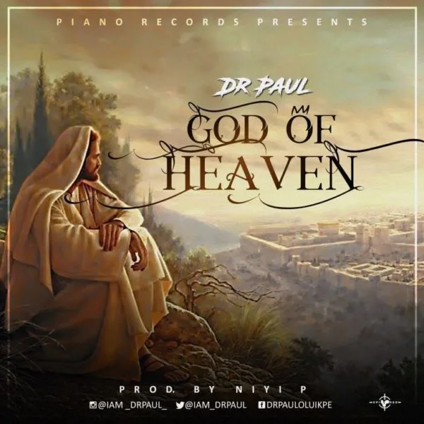 [Lyrics] Dr. Paul – God Of Heaven