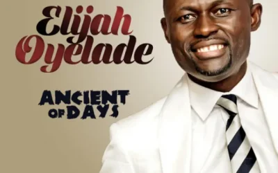 [Lyrics] Elijah Oyelade – Ancient Of Days