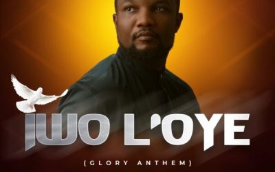 Lyrics: Iwo L’oye (Glory Anthem) By Joseph Dairo