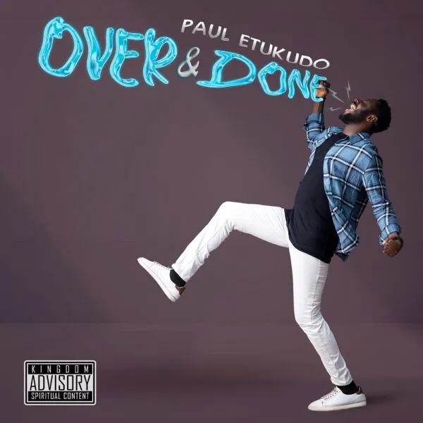 Lyrics: Over And Done By Paul Etukudo