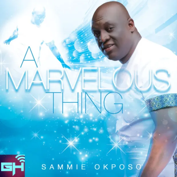 A Marvelous Thing – Sammie Okposo