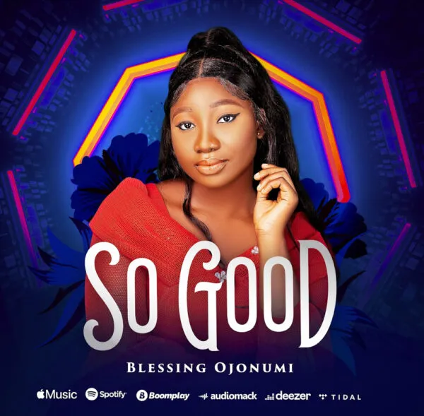 Lyrics: So Good By Blessing Ojonumi