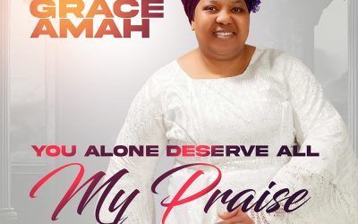 You Alone Deserve All My Praise – Grace Amah