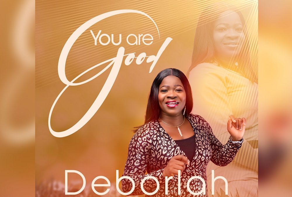 You Are Good – Deborlah