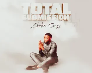 Ebuka Songs – Total Submission (Lyrics)