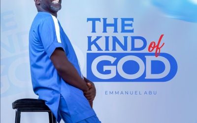 Emmanuel Abu – The Kind Of God (Lyrics)