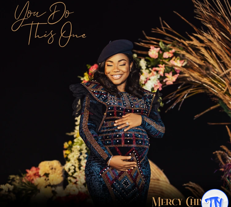 Mercy Chinwo – You Do This One (Lyrics)