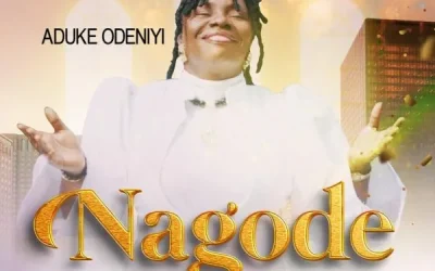 Lyrics: Nagode By Aduke Odeniyi