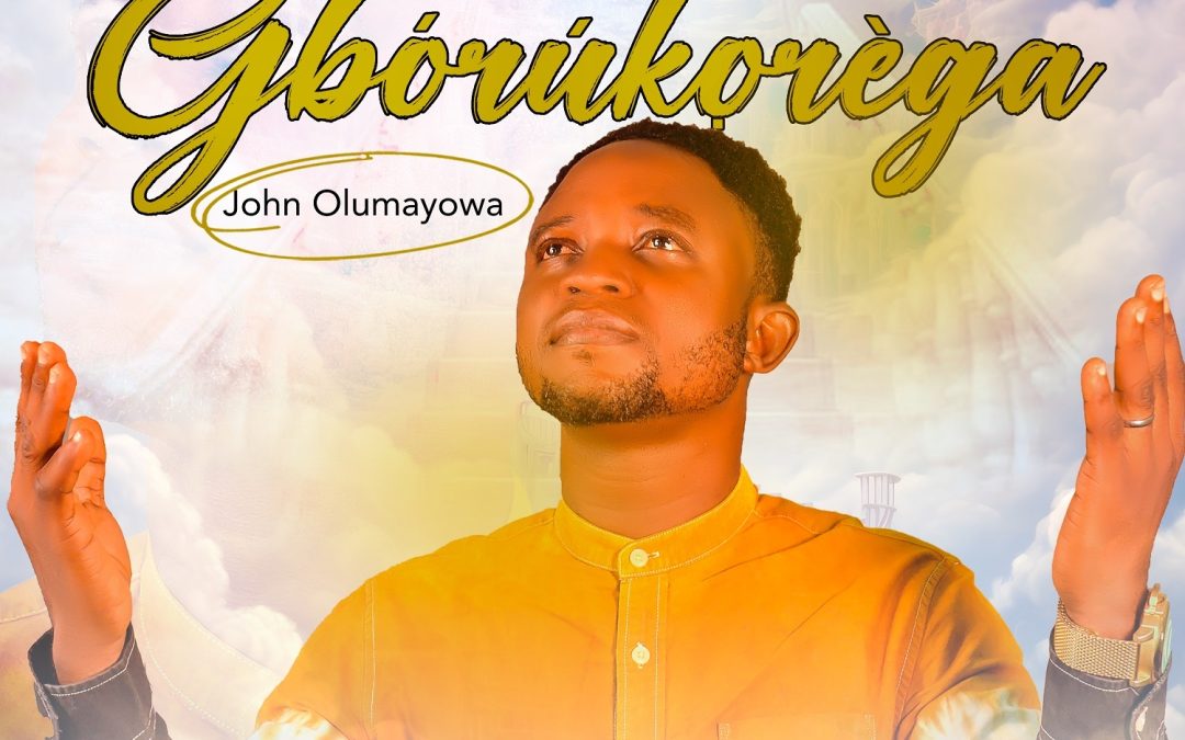 Gboruko Re Ga By John Olumayowa