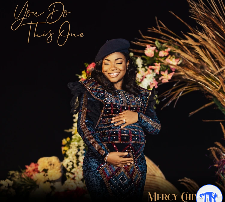 Mercy Chinwo – You Do This One