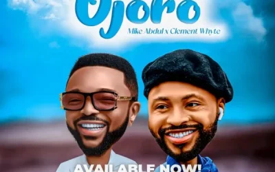 Ojoro By Mike Abdul Ft. Clement Wyte