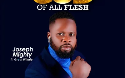 God Of All Flesh – Joseph Mighty Ft. Great Winnie