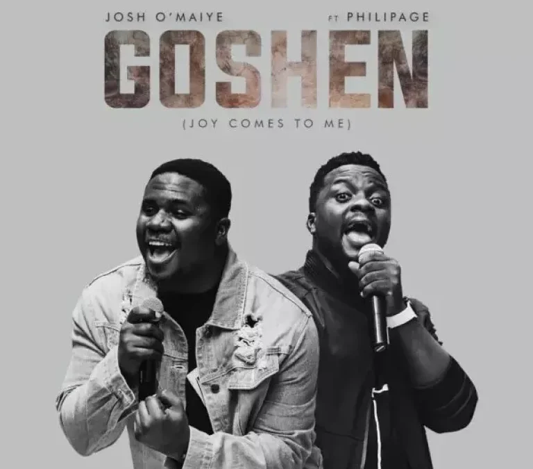 Goshen (Joy Comes To Me) – Josh O’maiye Ft. Philipage