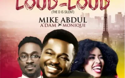 Mike Abdul+ A’dam + MoniQue – Loud-Loud