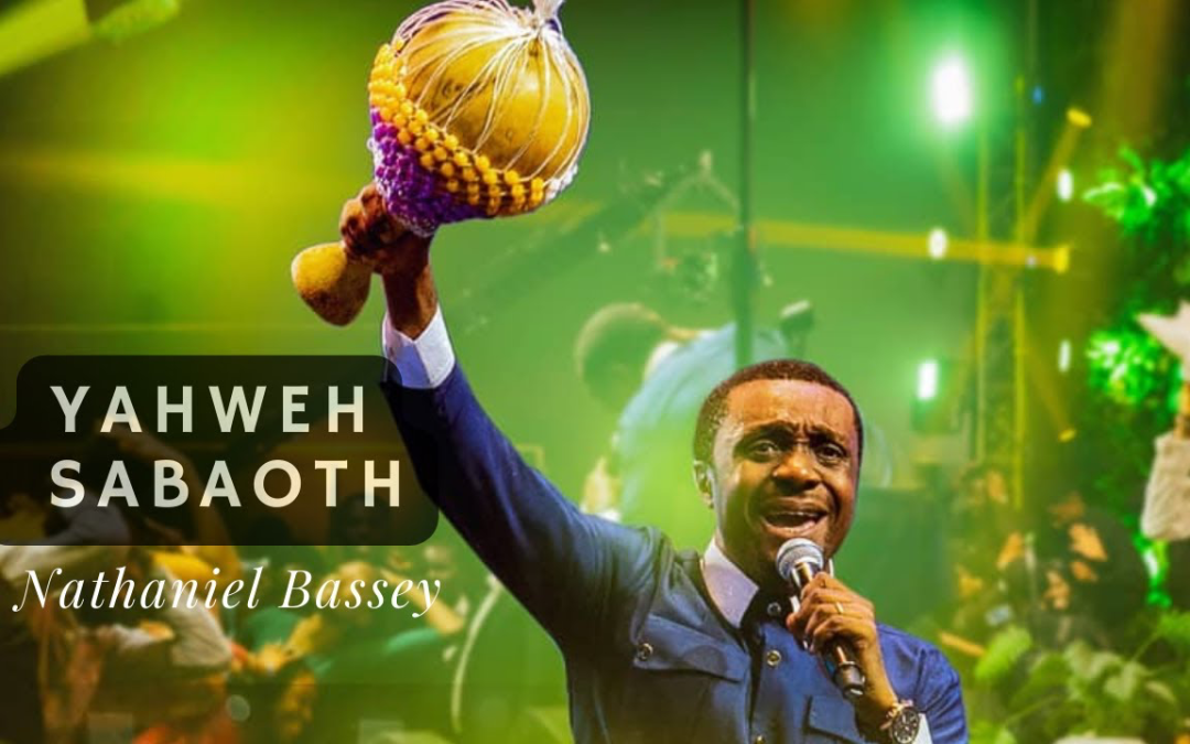 Nathaniel Bassey – Yahweh Sabaoth Lyrics