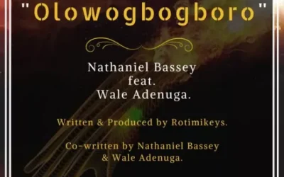 Nathaniel Bassey Ft. Wale Adenuga – OlowoGboGboro