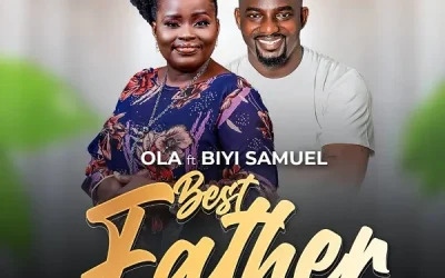 Best Father – Ola Ft. Biyi Samuel