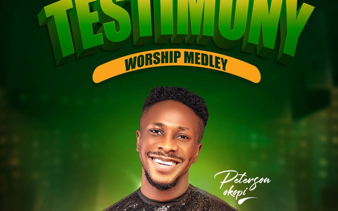 Peterson Okopi – Testimony Worship Medley