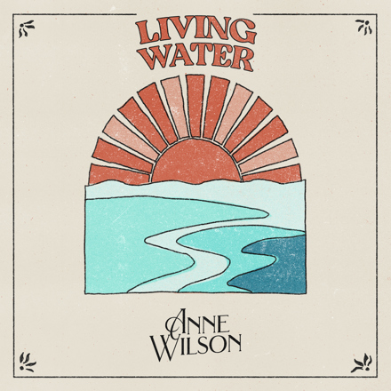 Anne Wilson – Living Water Lyrics