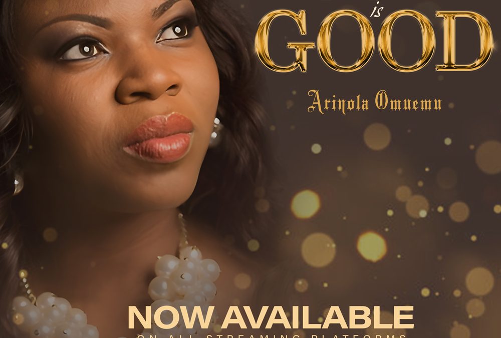 Arinola Omuemu – Our God Is Good Lyrics