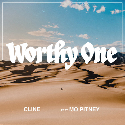 CLINE – Worthy One Lyrics ft. Mo Pitney