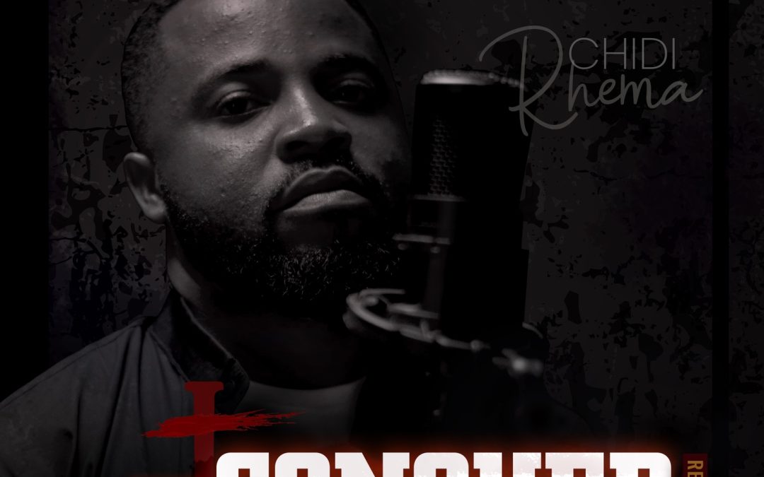 Chidi Rhema Re-release “We Conquer” Lyrics