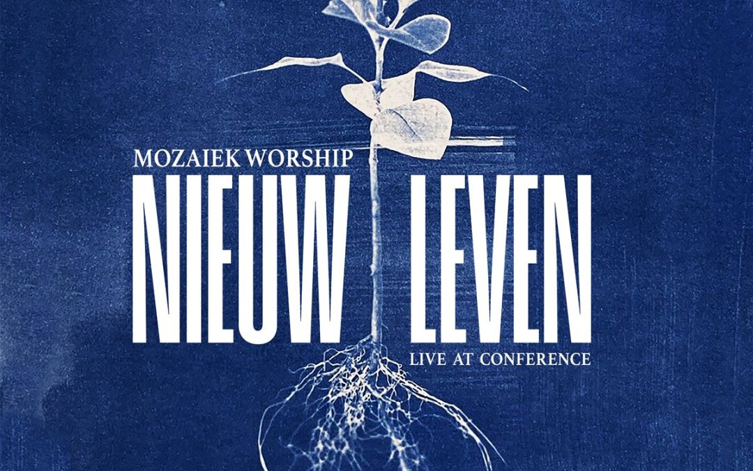 Mozaiek Worship – Nieuw Leven Lyrics