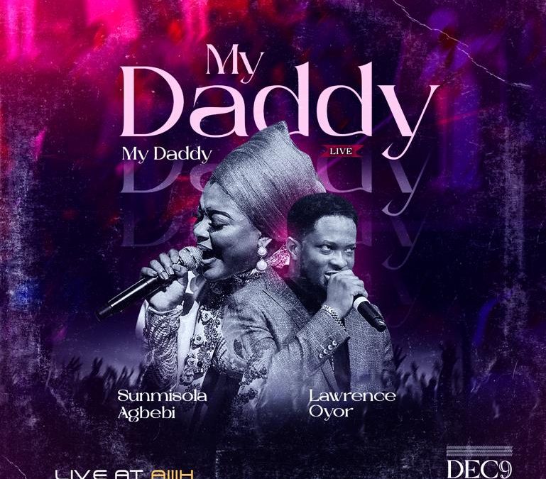 Sunmisola Agbebi & Lawrence Oyor – My Daddy My Daddy