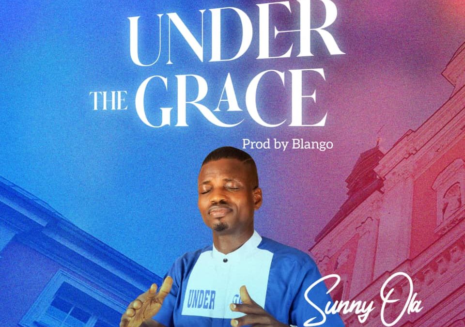 Sunny Ola – Under the Grace Lyrics