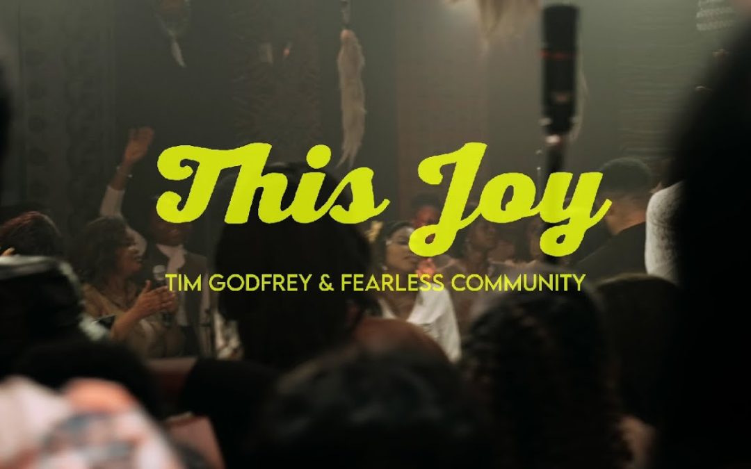 Tim Godfrey & Fearless Community – Joy Lyrics