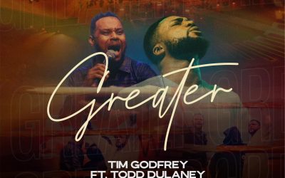 Tim Godfrey – Greater ft. Todd Dulaney Lyrics