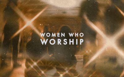 Women Who Worship – Firm Foundation (He Won’t)