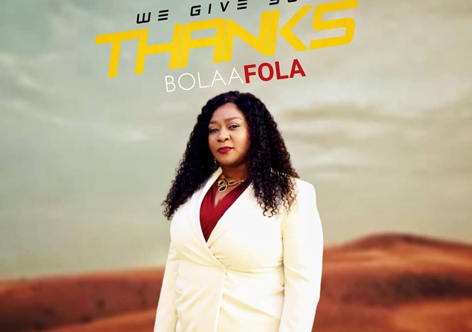 Bolaafola – We Give You Thanks Lyrics