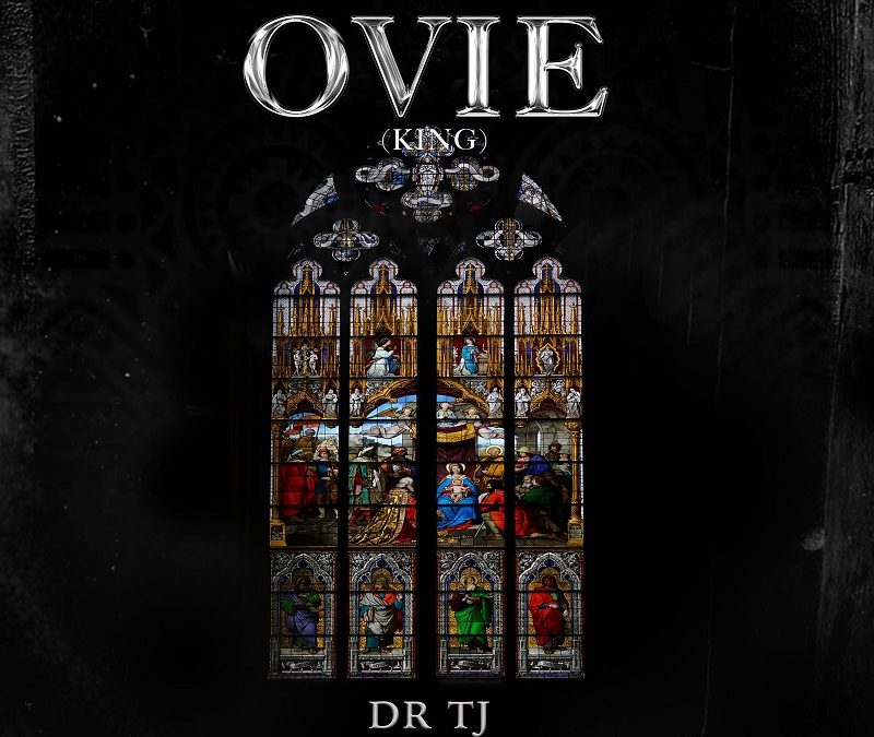 Dr TJ – Ovie (King) Lyrics