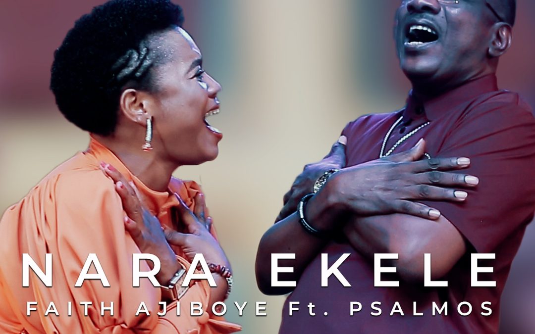 Faith Ajiboye – Nara Ekele ft Psalmos