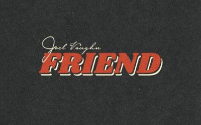 Joel Vaughn – Friend ‘Lyrics’