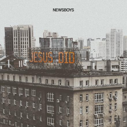 Newsboys – Jesus Did ‘Lyrics