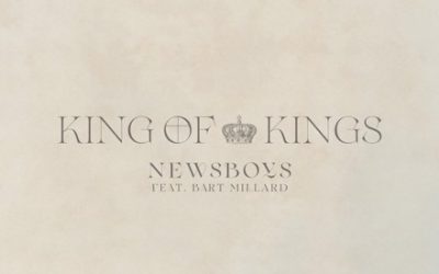 Newsboys – King Of Kings ft Bart Millard