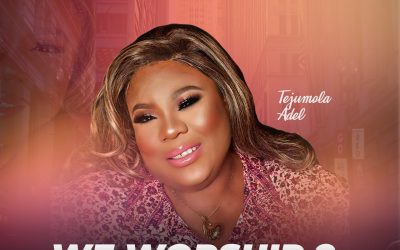 Tejumola Adel – We Worship Medley 2 Lyrics