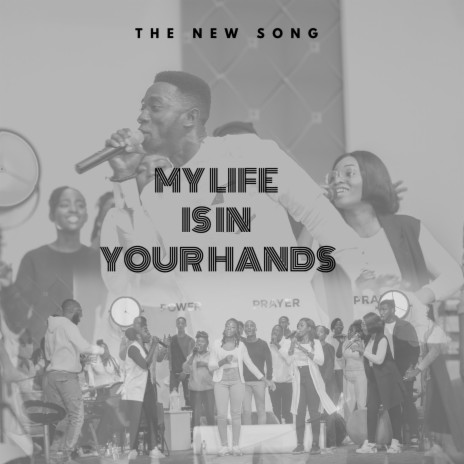 he New Song – My Life Is In Your Hands Lyrics