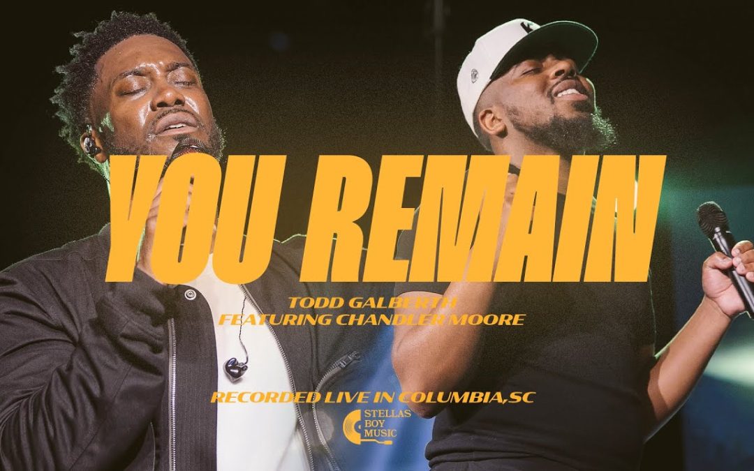 Todd Galberth – You Remain ft Chandler Moore