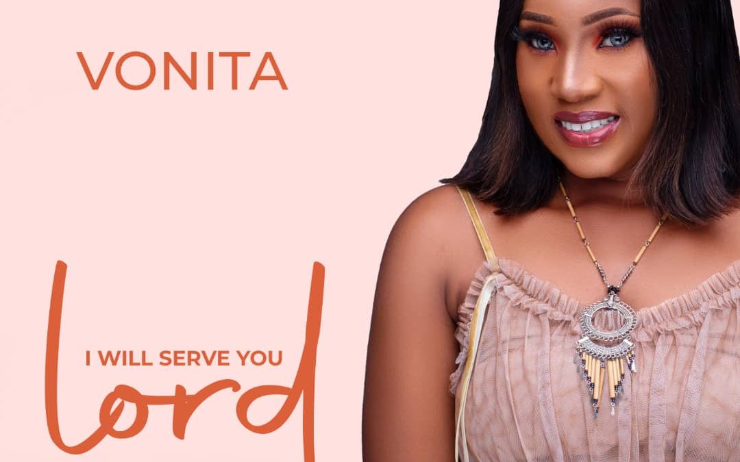 Vonita – I Will Serve You Lord Lyrics