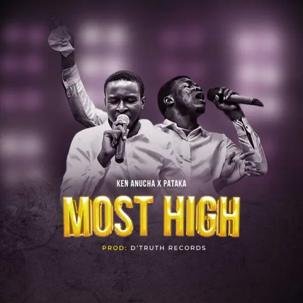 Most High By Ken Anucha Ft. Pataka