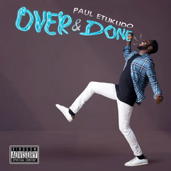 Over And Done By Paul Etukudo